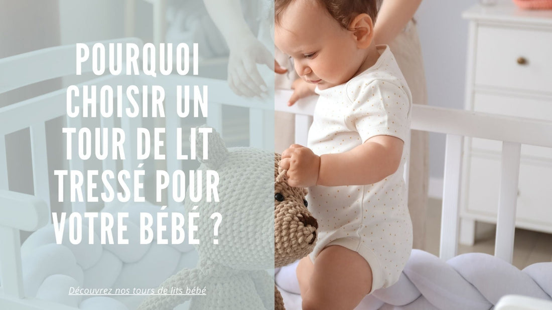 Pourquoi choisir un tour de lit tressé pour votre bébé ? - Esther